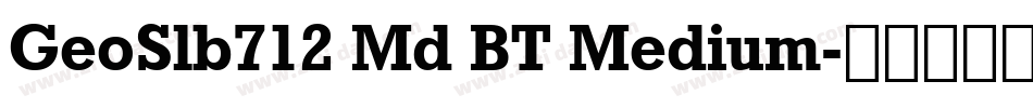 GeoSlb712 Md BT Medium字体转换
